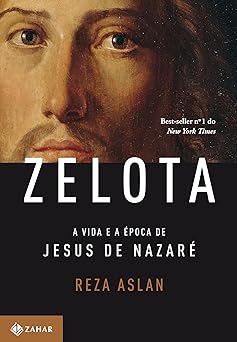 Zelota A Vida e a Epoca De Je Reza Aslan